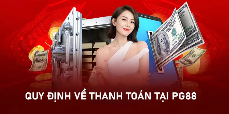 Tuân thủ điều kiện dịch vụ PG88 liên quan đến nạp, rút tiền tại nhà cái