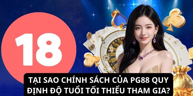 Câu hỏi thường gặp PG88 về độ tuổi tham gia sân chơi cá cược