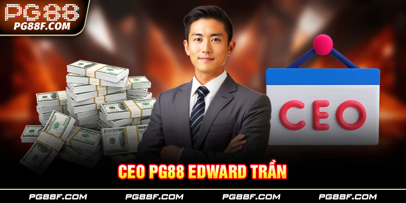 CEO PG88 Edward Trần có kiến thức chuyên môn rất vững chắc