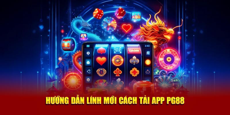 Lý do mà nhiều người chơi lựa chọn tải app PG88